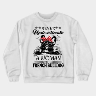 Never Underestimate A Woman With A French Bulldog Crewneck Sweatshirt